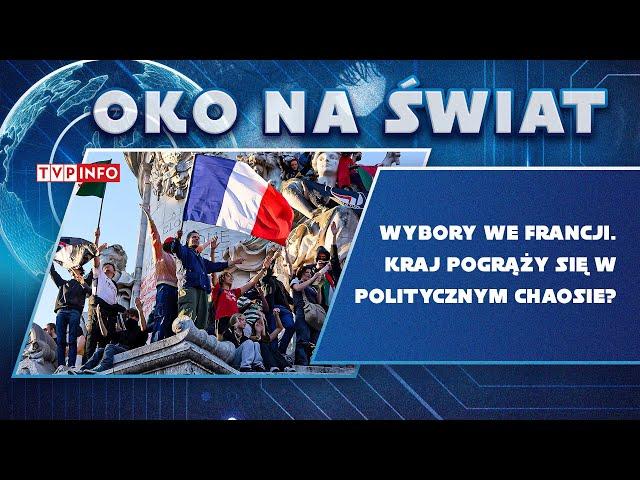 Wybory we Francji. Kraj pogrąży się w politycznym chaosie? | OKO NA ŚWIAT