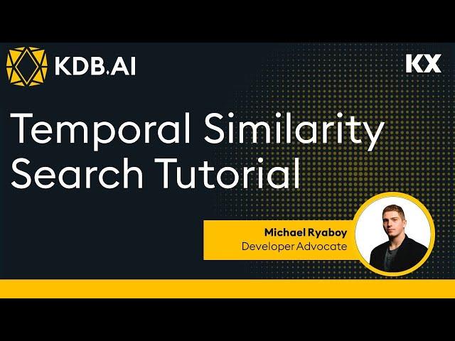 KDB.AI | Temporal Similarity Search Tutorial