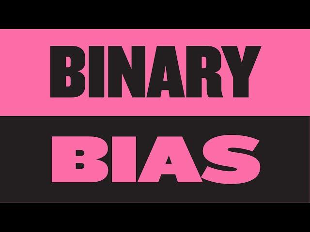 Us vs Them: The Dangers of Binary Bias