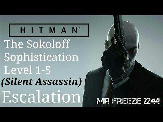 HITMAN - The Sokoloff Sophistication - Escalation - Level 1-5 - Silent Assassin