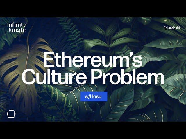 Ethereum’s Culture Problem w/Hasu