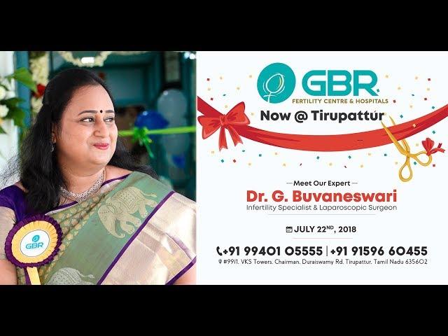 GBR Fertility Centre & Hospitals Now @ Tirupattur | Helpline +91 91596 60455 | Dr G Buvaneswari