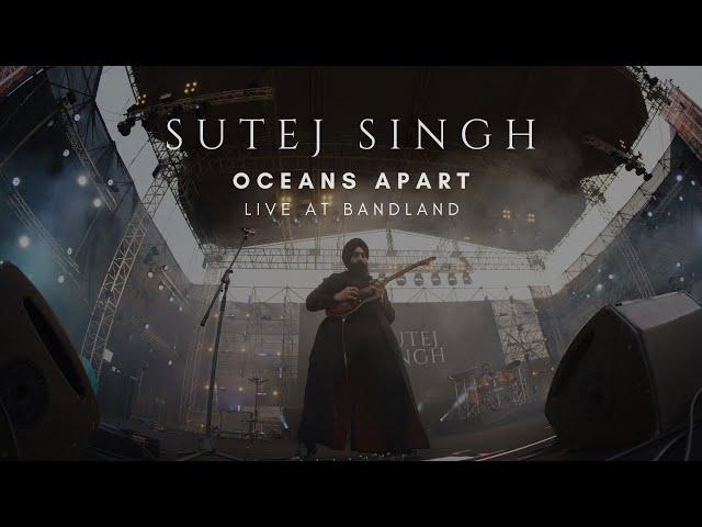 Sutej Singh - Oceans Apart (Live at Bandland)