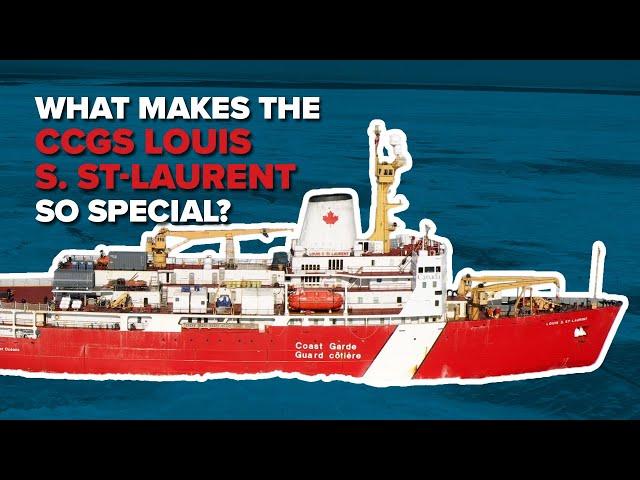 What makes the CCGS Louis S. St-Laurent so special?