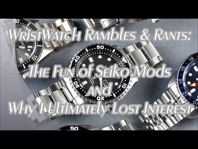 On the Wrist, from off the Cuff: WwRR - Ep. 32; The Fun of Seiko Mods and Why I Lost Interest