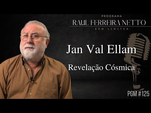 JAN VAL ELLAM - REVELAÇÃO CÓSMICA - SEM LIMITES #125