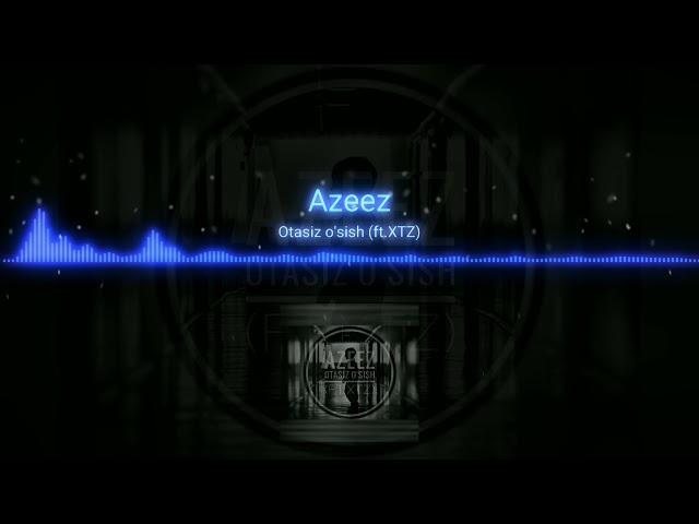 Azeez - Otasiz o'sish ( ft XTZ ) Official Audio 2016