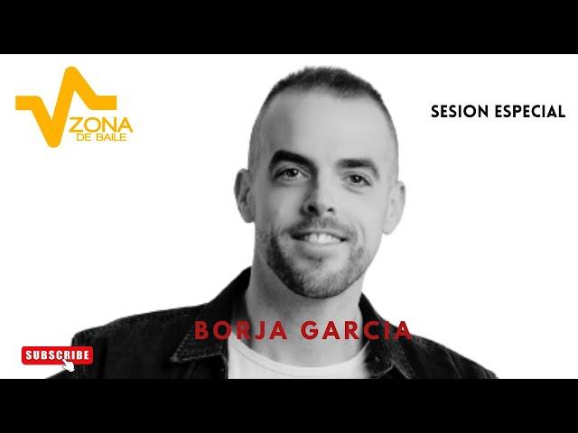 ZONA DE BAILE SPECIAL SET CON BORJA GARCIA