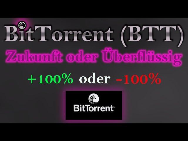 BitTorrent (BTT) | Hat BTT Zukunft ?| Tod oder lebendig