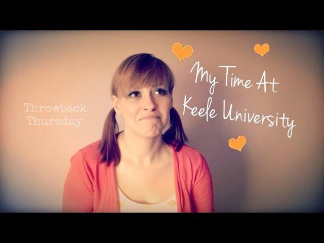 My Time At Keele University | Throwback Thursday