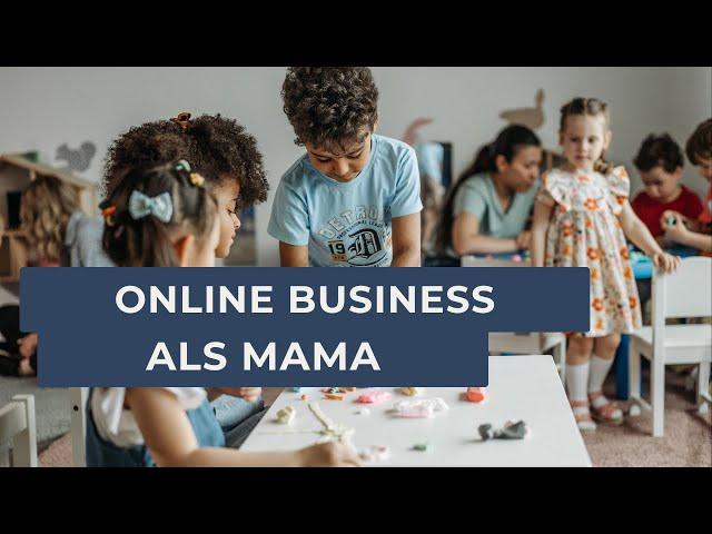 Als Mama finanziell frei durch Business