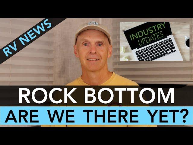 RV News – Rock Bottom – Are We There Yet? – March 2024