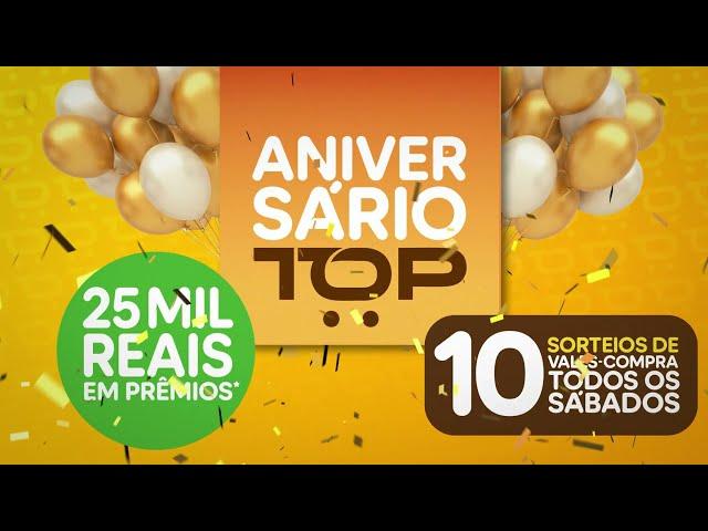 Chegou o Aniversário Top,  25mil em prêmios para você.