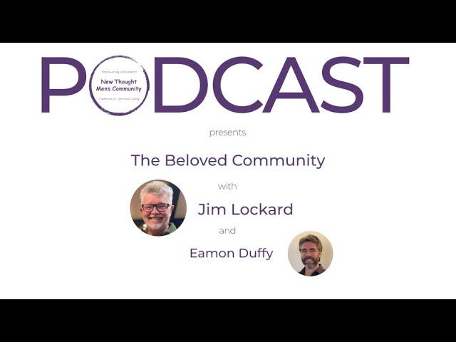 The Beloved Community with Jim Lockard - New Thought Men's Podcast 023