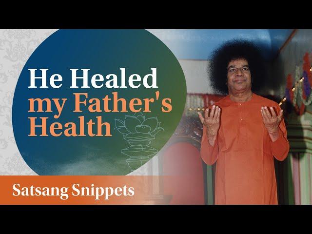 He Healed My Father's Health | Satsang Snippets | Prasanthi Nilayam