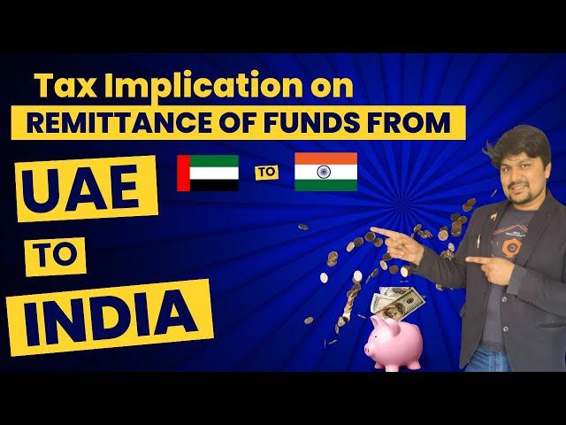 Understanding Tax Implications on Remittance from UAE to India | Comprehensive Guide