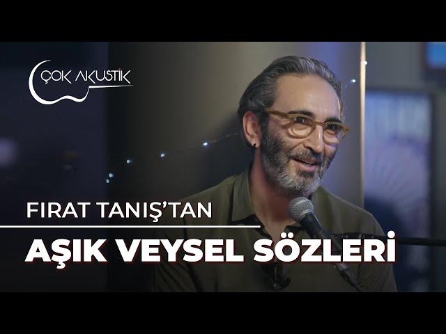 Fırat Tanış'tan Viral Olan Aşık Veysel Alıntıları | Çok Akustik