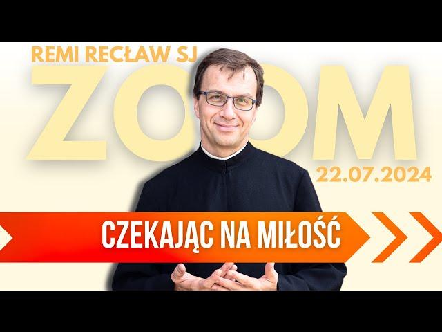 Czekając na miłość | Remi Recław SJ | Zoom - 22.07