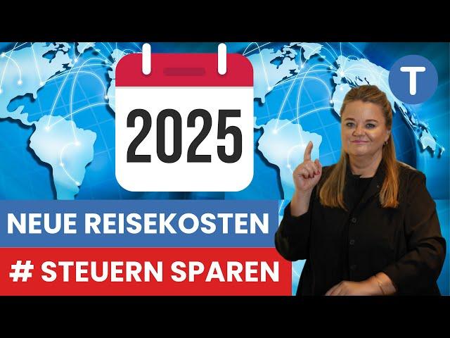 Steuern sparen ab 1.1.2025 I NEUE Reisekosten beim Finanzamt!