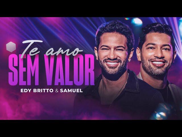 Te Amo Sem Valor | Edy Britto & Samuel