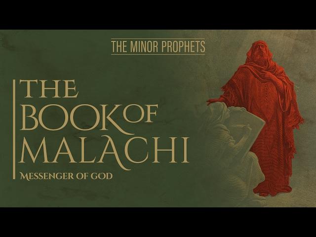 The Minor Prophets:  Malachi - Messenger of God