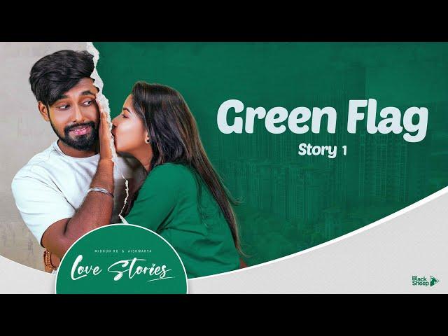 LOVE STORIES | STORY 01  - GREEN FLAG | Ft Midhun RG, Aishwarya | | Blacksheep