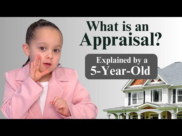 What is a Home Appraisal? Explained by a 5-Year-Old!