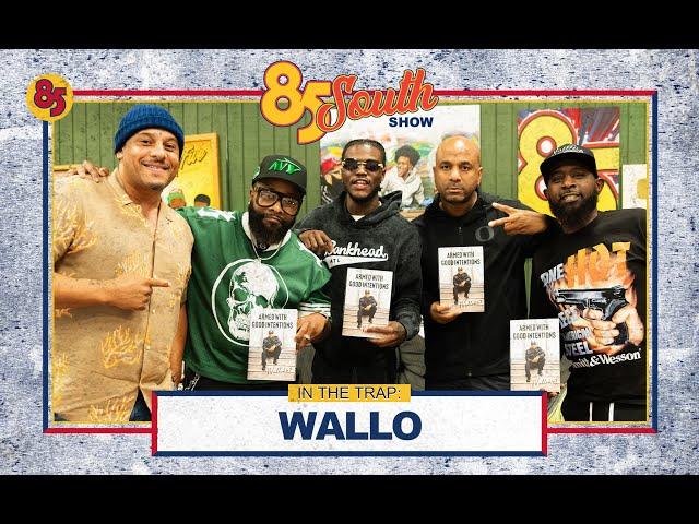 WALLO267 IN THE TRAP 85 Million Dollarz Worth Of Game  | 85 SOUTH SHOW PODCAST | 09.26.24