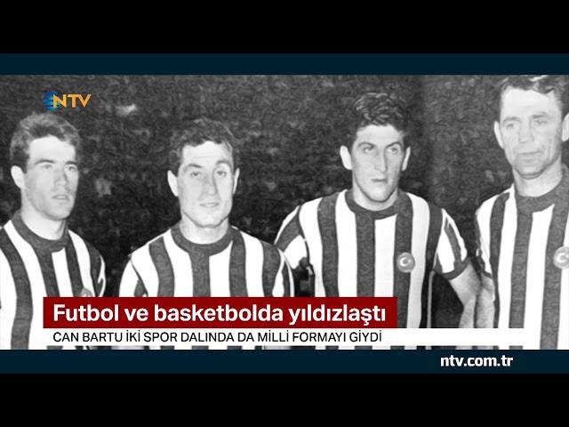 Fenerbahçe'nin efsanesi Can Bartu hayatını kaybetti (83 yıllık hayatında birçok başarıya imza attı)