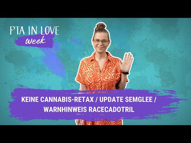 Keine Cannabis-Retax / Update Semglee / Warnhinweis Racecadotril / VISION.A I (31.07.2024)