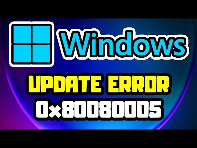 How to FIX Windows Update Error 0x80080005
