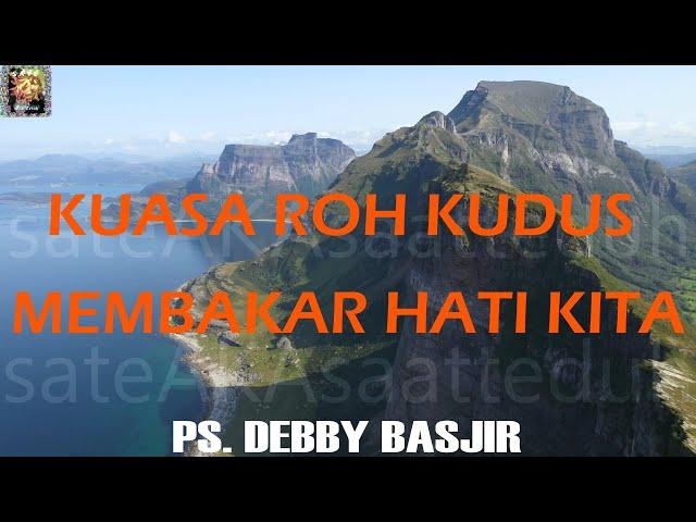 Kuasa Roh Kudus Membakar Hati Kita - Debby Basjir | kotbah terbaru | khotbah kristen | renungan