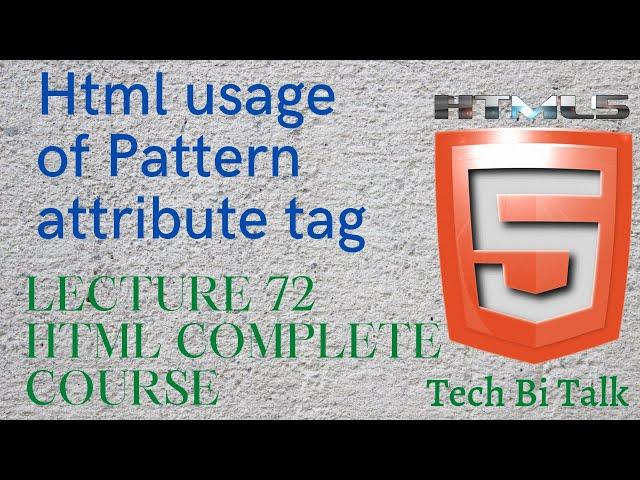 HTML Usage of Pattern attribute tag HTML Lecture 72