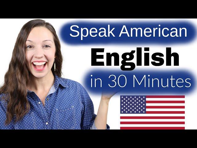 Speak American English in 30 Minutes: Advanced Pronunciation Lesson