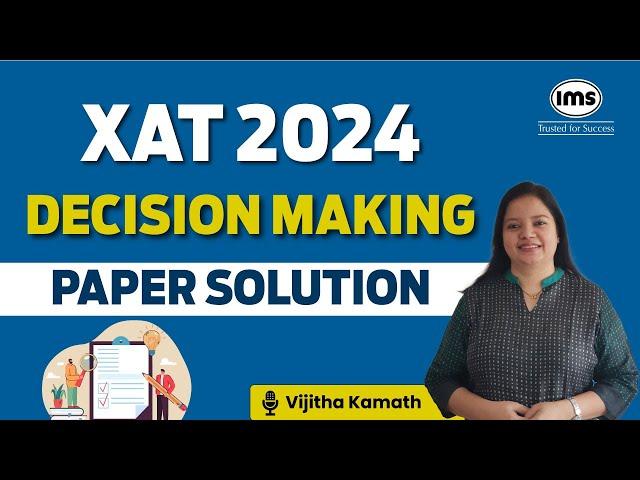 XAT 2024 Decision Making Solution | XAT 2024 Solved Paper | XAT 2024 Paper Solution | Vijitha Kamath