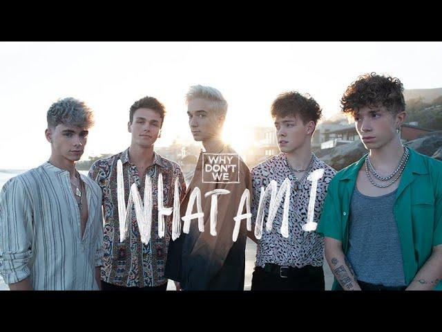 Why Don't We - What Am I [Official Video]