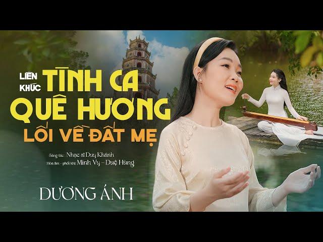 Liên Khúc Tình Ca Quê Hương & Lối Về Đất Mẹ - Dương Ánh | Giọng Ca Huế Ngọt Lịm Tim (OFFICIAL MV)