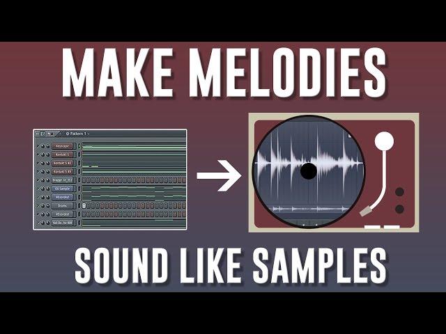 HOW TO MAKE YOUR MELODIES SOUND LIKE OLD SAMPLES