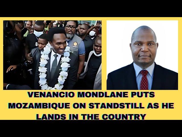 VENANCIO MONDLANE PUTS MOZAMBIQUE ON A STANDSTILL AS HE LANDS IN THE COUNTRY