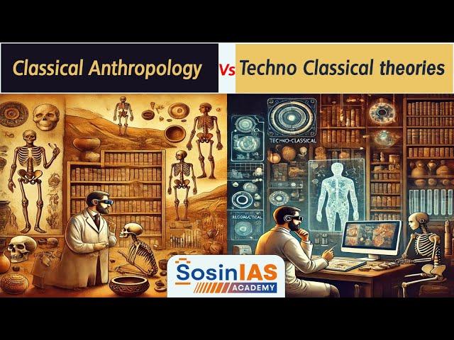 Did Classical Anthropologists Miss Techno Classical Theories | Explained | Sosin IAS Academy | HYD |