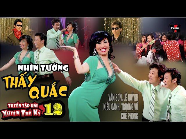 VAN SON  Tuyển Tập Hài Xuyên Thế Kỷ 12 - NHÌN TƯỚNG là THẤY QUẮC @VanSonBolero