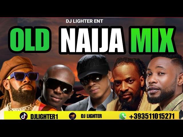 NAIJA THROWBACK OLD MIX 2025/DJ LIGHTER/BRACKET/TIMAYA/J MARTIN/9ICE/NAIJA SCHOOL MIX