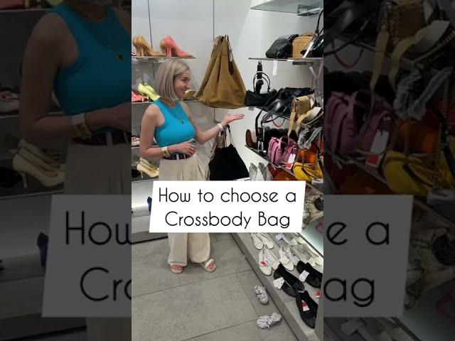 How to choose a CROSSBODY BAG!