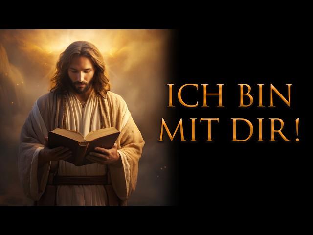 Gottes Botschaft: "ICH BIN MIT DIR!" Höre das jeden Abend und jeden Morgen!