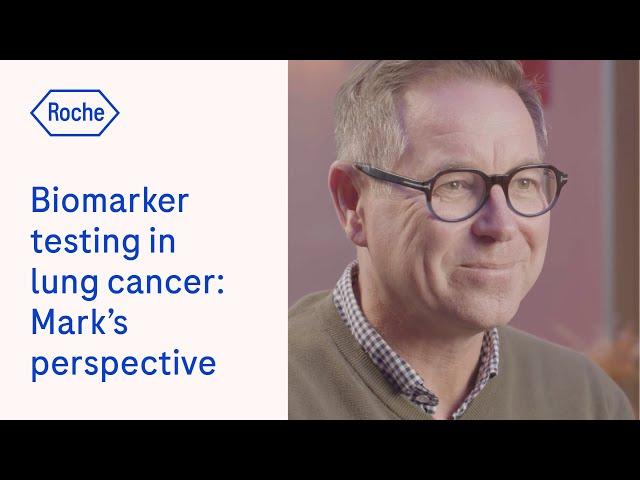 Biomarker testing in lung cancer | Mark's perspective