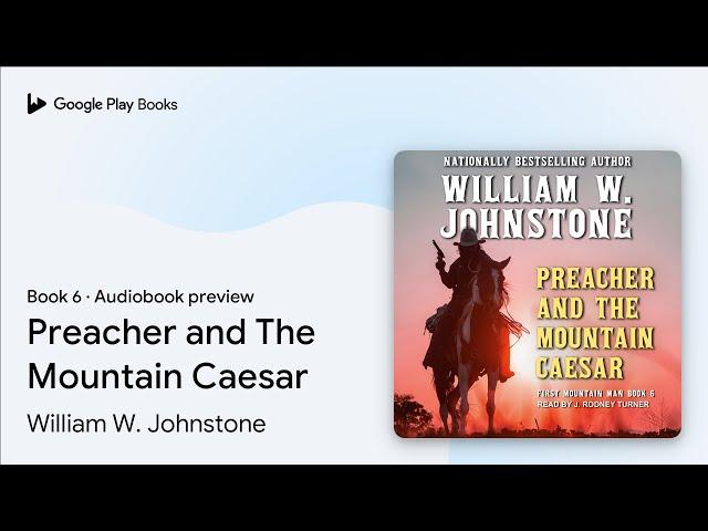 Preacher and The Mountain Caesar Book 6 by William W. Johnstone · Audiobook preview