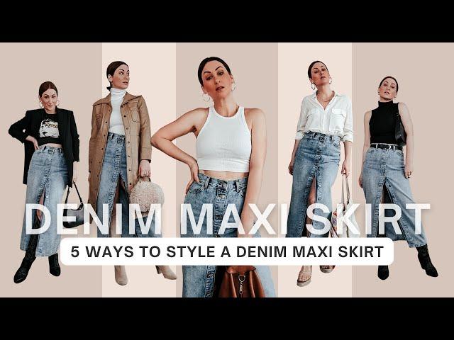 5 Ways To Style A Denim Maxi Skirt | Outfit Ideas