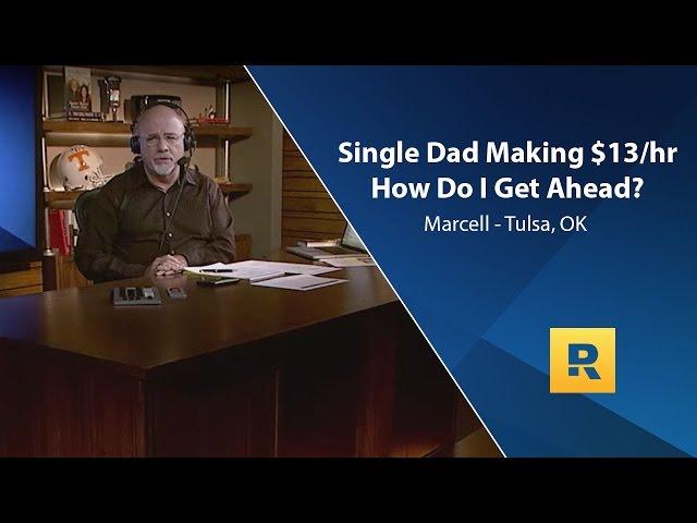 Single dad making $13/hr... how do I get ahead?