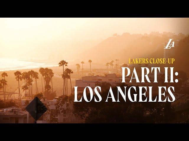 Lakers Close-Up | Part 2: Los Angeles