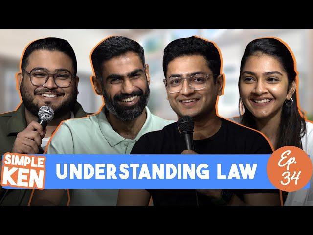 Simple Ken Podcast | EP 34 Understanding Law Feat. Aniket Dasgupta,Aneesa Cheema & Ranjeev Carvalho